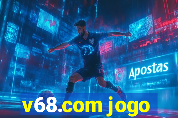 v68.com jogo